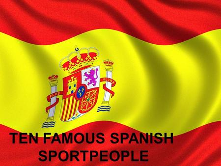 TEN FAMOUS SPANISH SPORTPEOPLE. Pau Gasol i Sáez was born on July 6, 1980 in Barcelona and has become the figurehead of the high level achieved in recent.