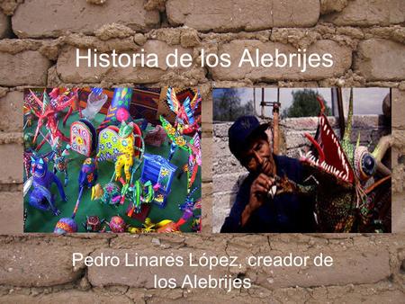Historia de los Alebrijes
