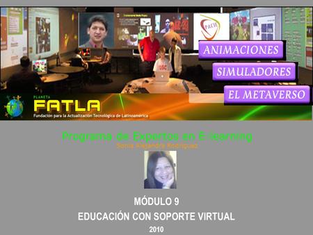 Programa de Expertos en E-learning Sonia Alejandra Rodríguez MÓDULO 9 EDUCACIÓN CON SOPORTE VIRTUAL 2010.