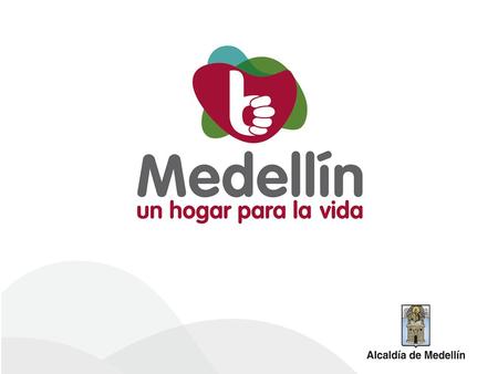 ALCALDIA DE MEDELLIN   SECRETARIA DE INCLUSION SOCIAL Y FAMILIA  PROYECTO BUEN VIVIR  2013