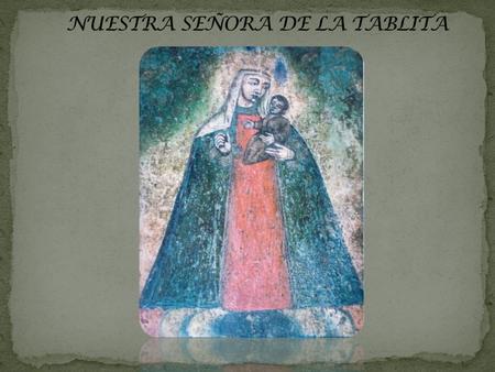 NUESTRA SEÑORA DE LA TABLITA