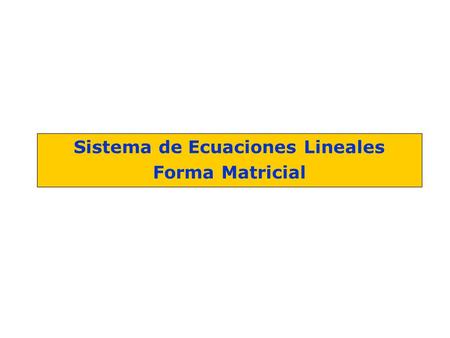 Sistema de Ecuaciones Lineales Forma Matricial