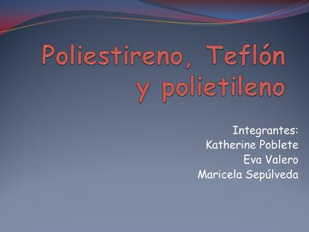 Poliestireno, Teflón y polietileno