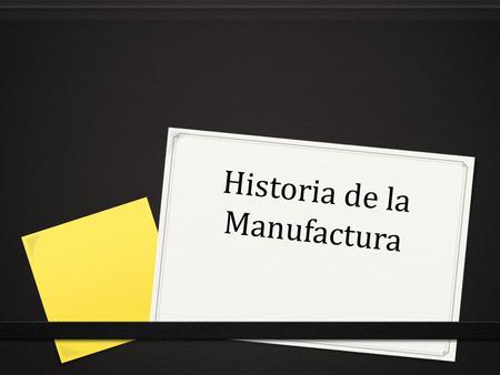 Historia de la Manufactura