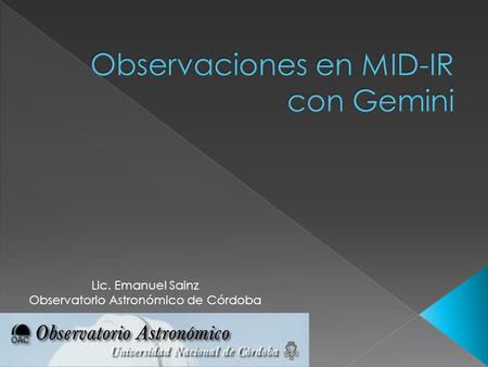 Lic. Emanuel Sainz Observatorio Astronómico de Córdoba.