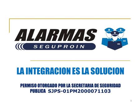1 LA INTEGRACION ES LA SOLUCION PERMISO OTORGADO POR LA SECRETARIA DE SEGURIDAD PUBLICA SJPS-01PM2000071103.