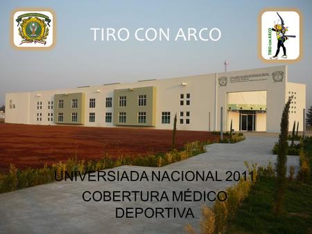 TIRO CON ARCO UNIVERSIADA NACIONAL 2011 COBERTURA MÉDICO DEPORTIVA.