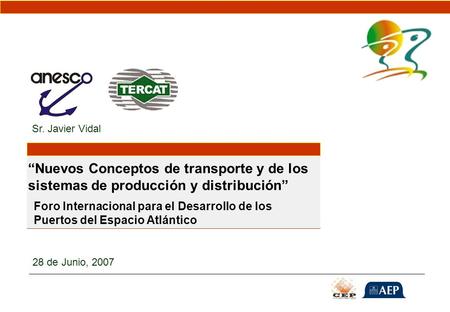1 28 Junio, 2007 “Nuevos Conceptos de transporte y de los sistemas de producción y distribución” 28 de Junio, 2007 Foro Internacional para el Desarrollo.
