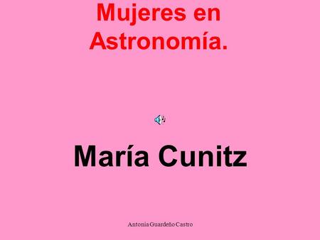 Antonia Guardeño Castro Mujeres en Astronomía. María Cunitz.