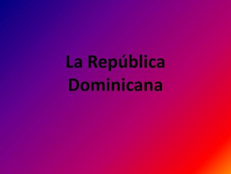 La República Dominicana