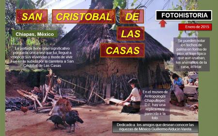 Chiapas, México La portada tiene gran significativo porque la única vez que fui, llegué a conocer sus viviendas y modo de vivir. Fue en la subida por.