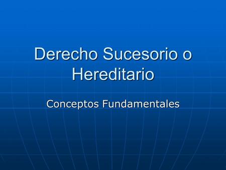 Derecho Sucesorio o Hereditario