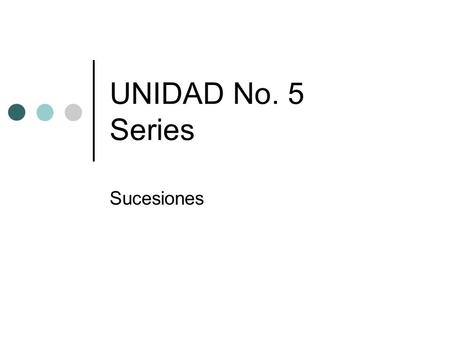 UNIDAD No. 5 Series Sucesiones.