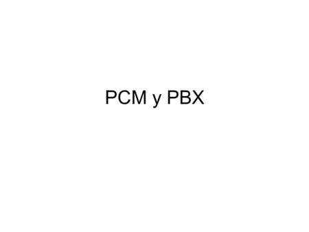 PCM y PBX.