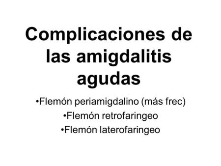 Complicaciones de las amigdalitis agudas