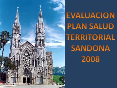 RUTA DE ELABORACION, SOCIALIZACION Y EJECUCION DEL PLAN TERRITORIAL EN SALUD SANDONA 2008 Convocatoria al consejo Territorial de seguridad social en Saludseguridad.