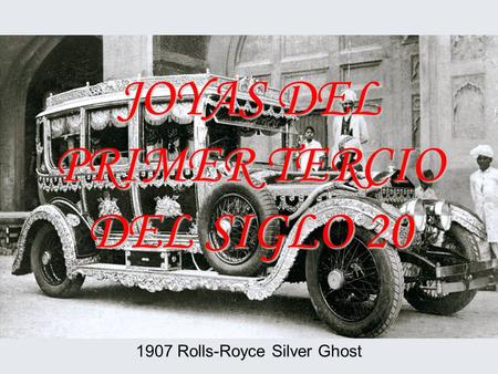 JOYAS DEL PRIMER TERCIO DEL SIGLO 20 1907 Rolls-Royce Silver Ghost.