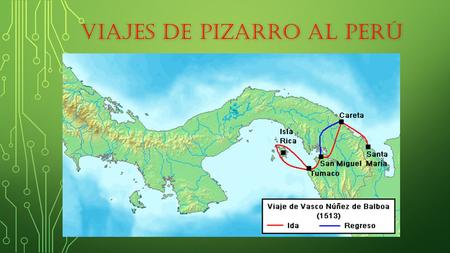 VIAJES DE PIZARRO AL PERÚ. LOS TRES SOCIOS DE LA CONQUISTA FRANCISCO PIZARRO DIEGO DE ALMAGRO HERNANDO DE LUQUE.