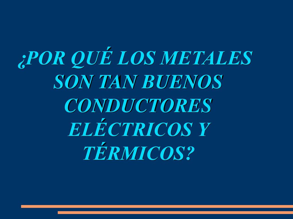 Por Que Los Metales Son Tan Buenos Conductores Electricos Y Termicos Ppt Descargar