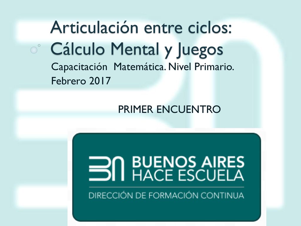 Articulacion Entre Ciclos Calculo Mental Y Juegos Ppt Descargar