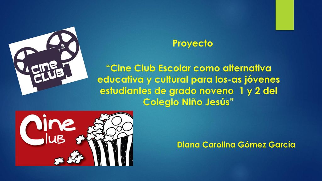 Proyecto “Cine Club Escolar como alternativa educativa y cultural para  los-as jóvenes estudiantes de grado noveno 1 y 2 del Colegio Niño Jesús”  Diana. - ppt descargar