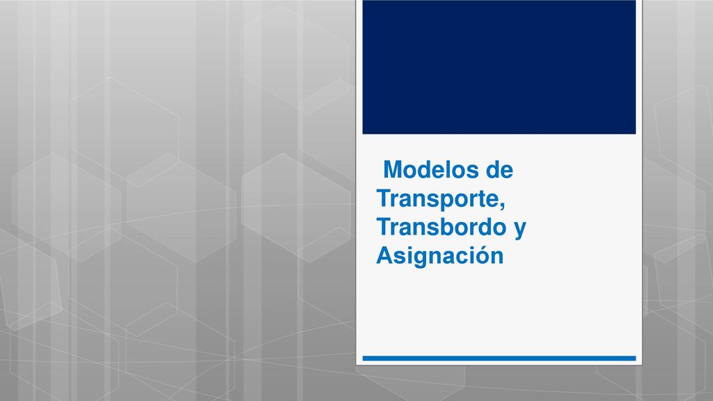 Modelos de Transporte, Transbordo y Asignación - ppt descargar