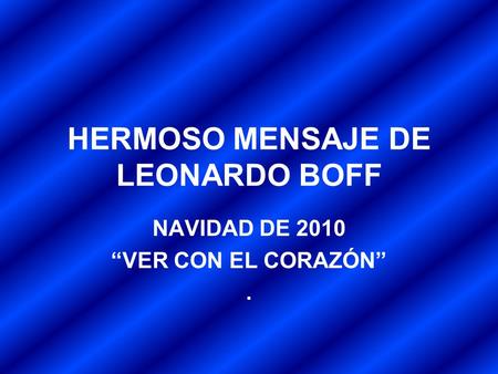 HERMOSO MENSAJE DE LEONARDO BOFF