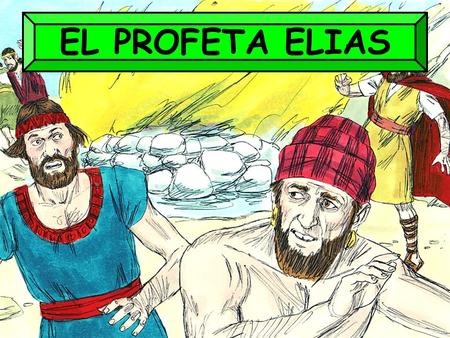 EL PROFETA ELIAS www.buscadyhallareis.com 1 1.
