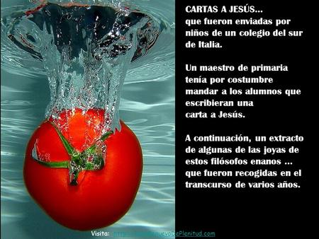 CARTAS A JESÚS... que fueron enviadas por niños de un colegio del sur de Italia. Un maestro de primaria tenía por costumbre mandar a los alumnos que escribieran.