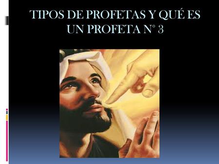 TIPOS DE PROFETAS Y QUÉ ES UN PROFETA N° 3