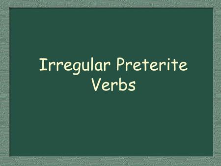 Irregular Preterite Verbs. Irregular Preterite Verbs (Index) andarvenirestar poderponerquerer sabertener.