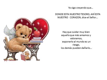 DONDE ESTA NUESTRO TESORO, AHÍ ESTA NUESTRO CORAZON, dice el Señor…