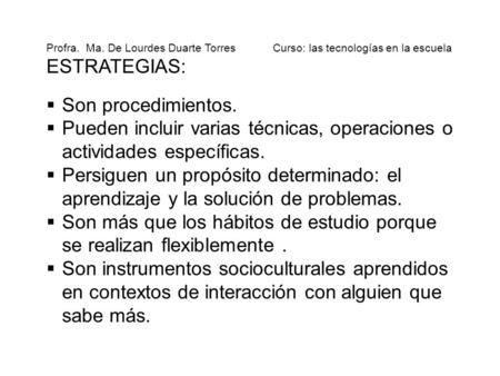 Pueden incluir varias técnicas, operaciones o actividades específicas.