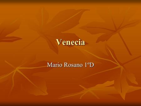 Venecia Mario Rosano 1ºD. Venecia 1 Desde su fundación la ciudad ha sufrido los efectos de inundaciones periódicas. En la actualidad la ciudad se considera.