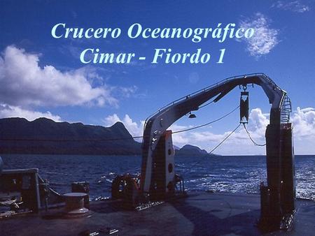 Crucero Oceanográfico Cimar - Fiordo 1. Area de trabajo del Crucero Oceanográfico Cimar Fiordo 1 18 octubre - 15 noviembre 1995 Estaciones del crucero.