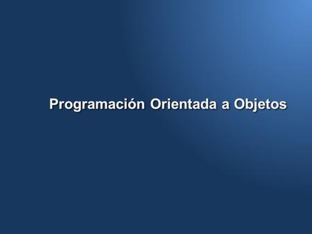 Programación Orientada a Objetos