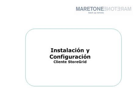 Instalación y Configuración Cliente StoreGrid. Acceda al panel de control de Maretone a través de siguiente la Web: