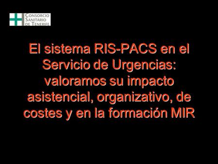 El sistema RIS-PACS en el Servicio de Urgencias: valoramos su impacto asistencial, organizativo, de costes y en la formación MIR.