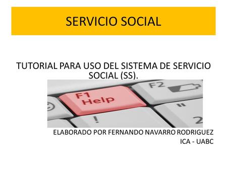 TUTORIAL PARA USO DEL SISTEMA DE SERVICIO SOCIAL (SS).