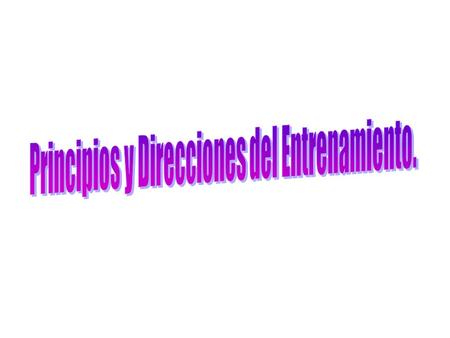 Principios y Direcciones del Entrenamiento.