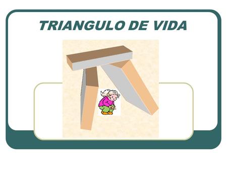 TRIANGULO DE VIDA.