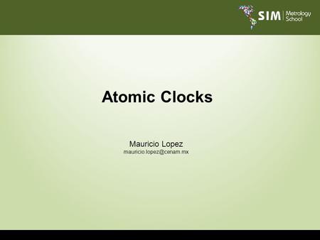 Atomic Clocks Mauricio Lopez