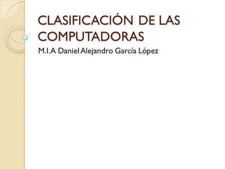 CLASIFICACIÓN DE LAS COMPUTADORAS