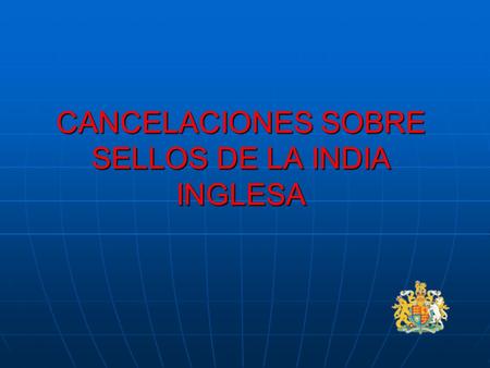 CANCELACIONES SOBRE SELLOS DE LA INDIA INGLESA.