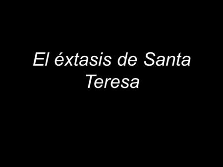 El éxtasis de Santa Teresa