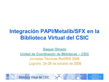 Integración PAPI/Metalib/SFX en la Biblioteca Virtual del CSIC