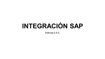 INTEGRACIÓN SAP Indesap S.A.S..
