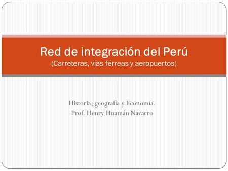 Red de integración del Perú (Carreteras, vías férreas y aeropuertos)