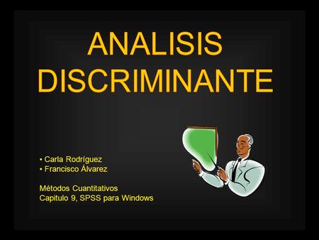 Carla Rodríguez Francisco Álvarez Métodos Cuantitativos Capitulo 9, SPSS para Windows.
