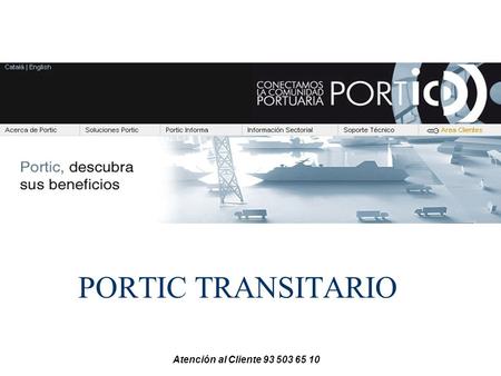 Atención al Cliente 93 503 65 10 PORTIC TRANSITARIO.